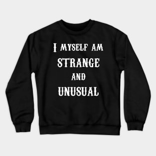 I Myself am Strange and Unusual- Lydia- White Text Crewneck Sweatshirt